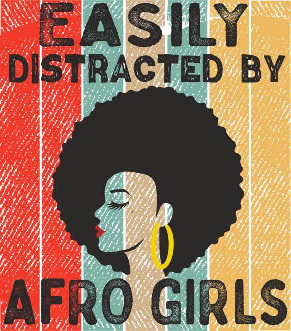 Easily Distracted By Afro Girls