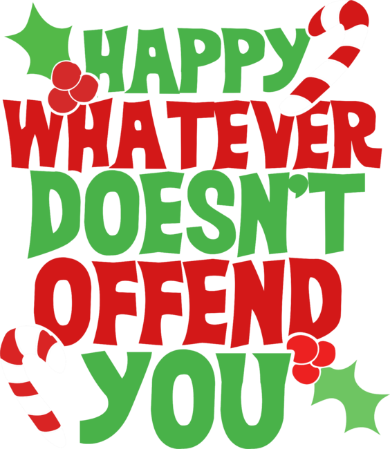 Happy Whatever doesn't offend you