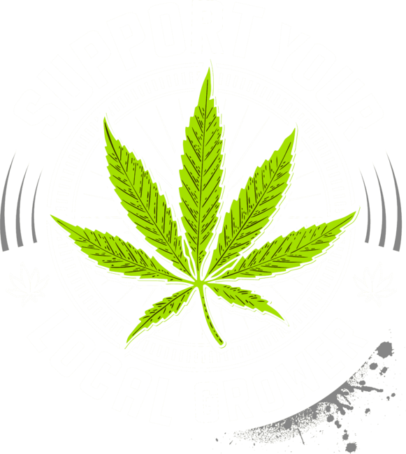Support Your Local Drug Dealer - 420 - Smoke Weed everyday by Joosdesign
