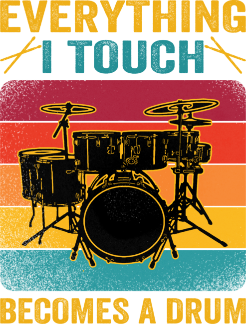 everything i touch becomes a drum