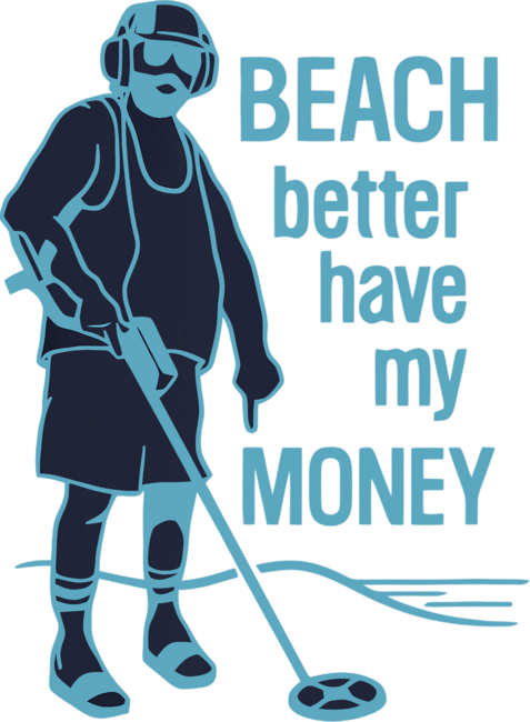 Beach Better Have My Money T-Shirt