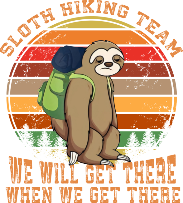 Sloth Hiking Team We Will Get There When We Get There T-shirt