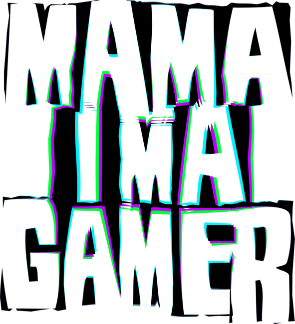 Mama I'm a Gamer by Tarasevi4