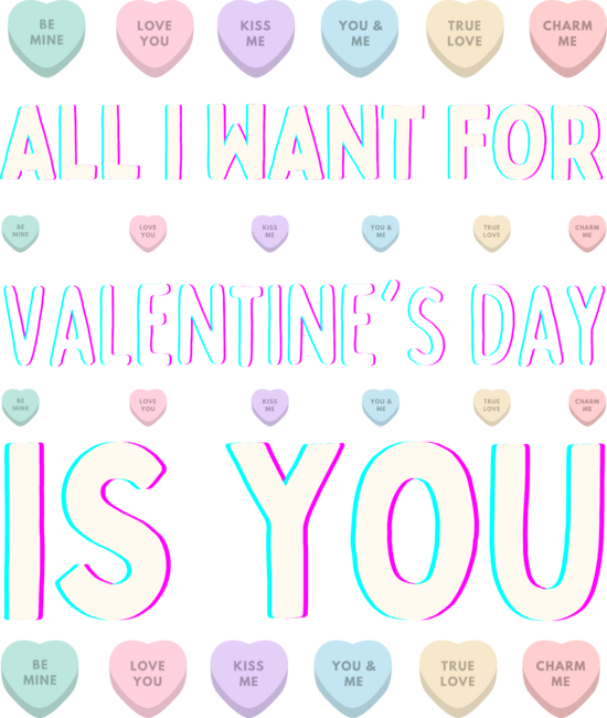 All I Want For Valentine's Day Is You Funny Cute Valentines