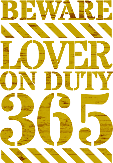 Lover on duty 365 days a year, Funny Valentines Tee, Beware Sign by DamotaMagazine
