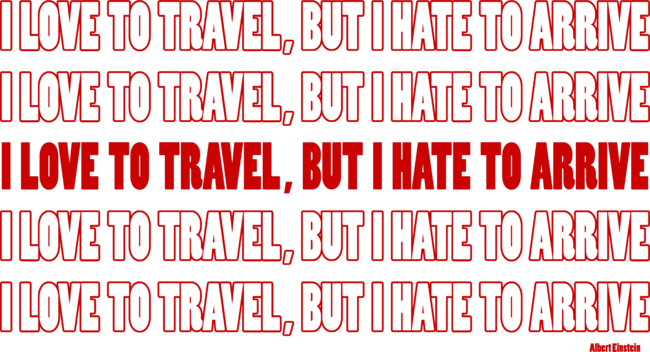 I love to travel, but I hate to arrive