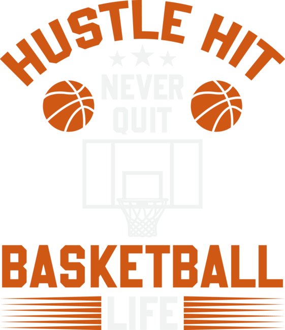 hustle hit never quit basketball life