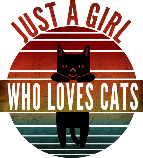 JUST A GIRL WHO LOVES CATS