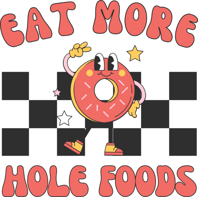 Eat More Hole Foods | Retro Funny Donut Lover by WaBastian