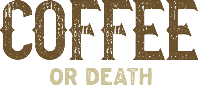 Coffee or death