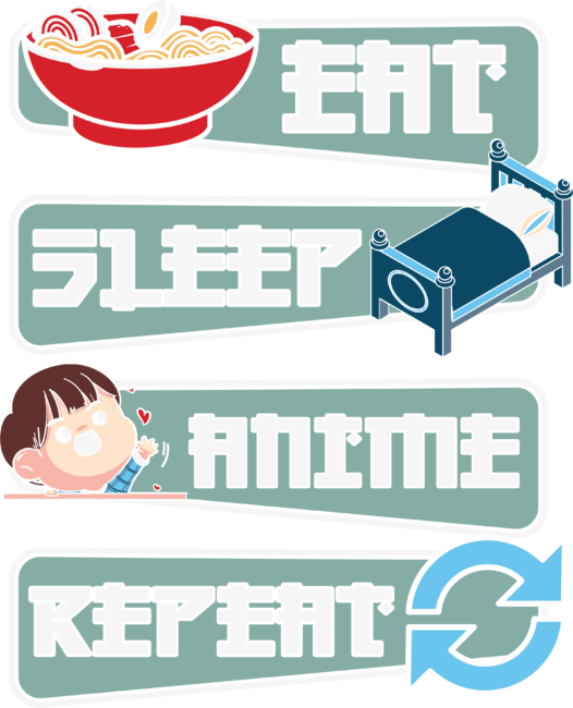 eat sleep anime repeat