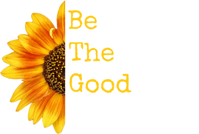 Believe There Is Good In The World Sunflower