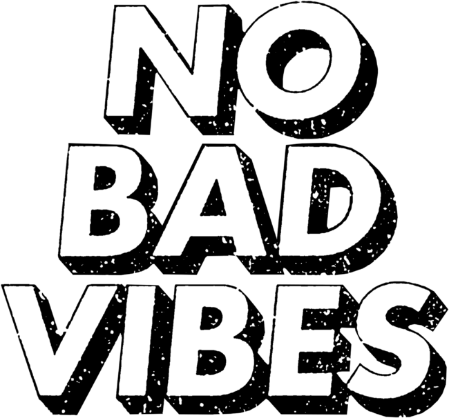No Bad Vibes Ever
