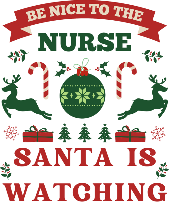 Be Nice To The Nurse Santa Is Watching by Wortex