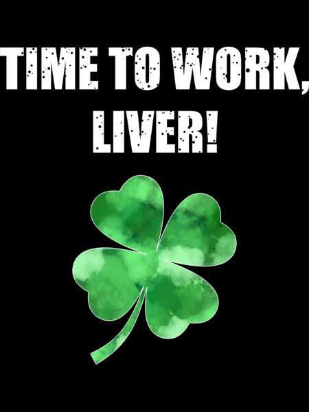 St. Patrick's Day | St. Paddy's day - It's time to work liver