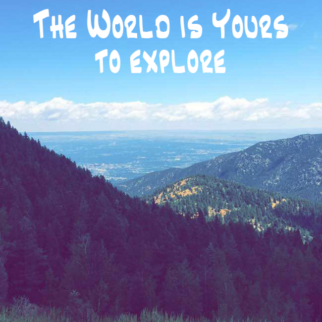 The World Is Yours To Explore