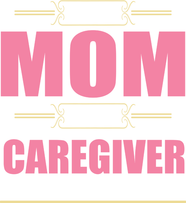 I'm A Mom And A CAREGIVER Nothing Scares Me
