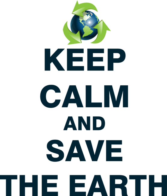 Keep Calm and Save The Earth
