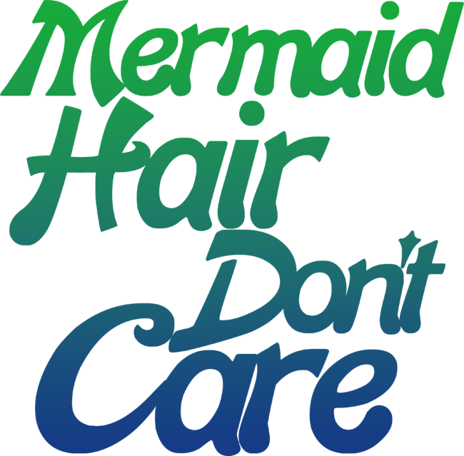 Mermaid hair Don't Care