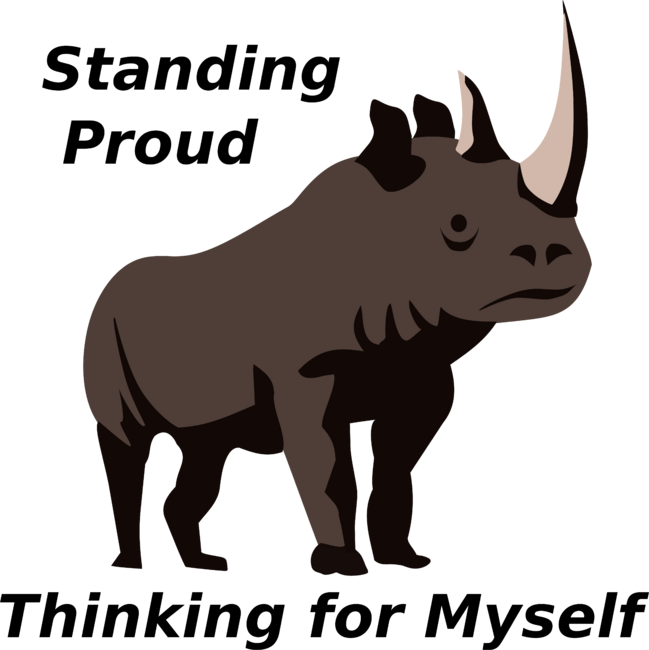 Standing Proud Tihinking for Myself Rhino