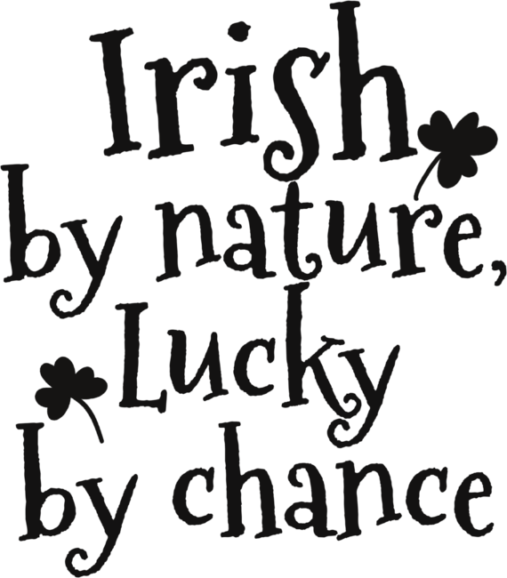 Irish by Nature, Lucky by Chance
