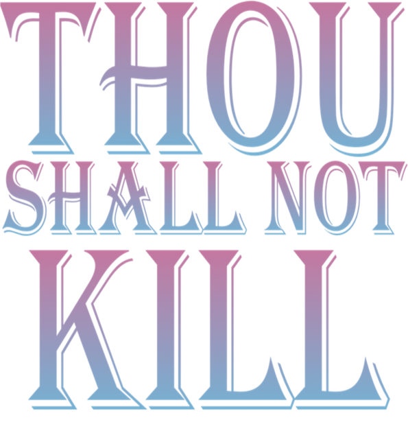 Thou Shall Not Kill by ShannonBrands