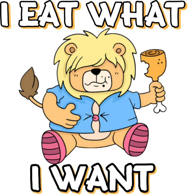 I eat what i want - Cute lion gift ideas