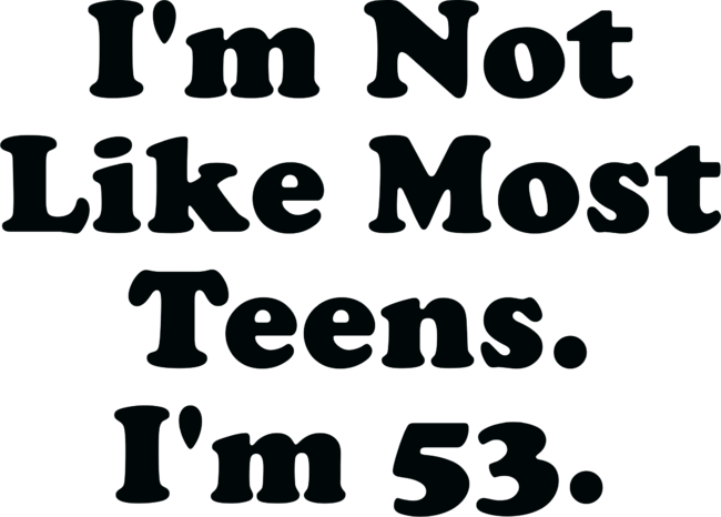 I'm Not Like Most Teens