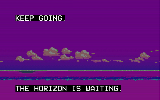 Keep Going The Horizon Is Waiting