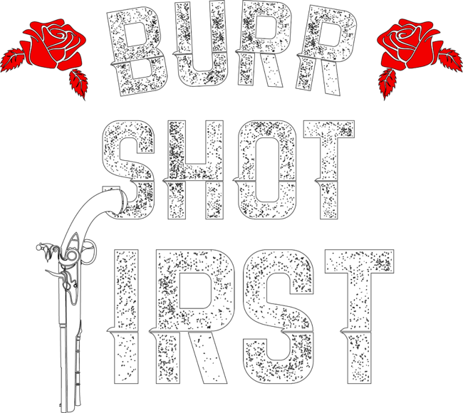 Burr Shot First