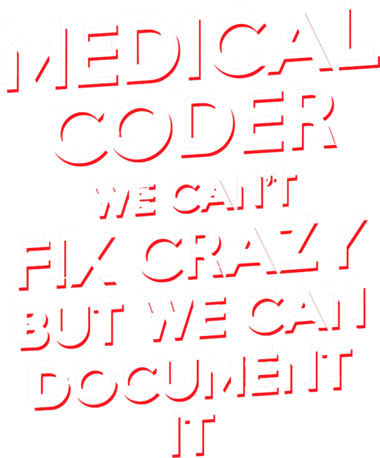 Nurse T-Shirt Funny Medical Coder We Can't Fix Crazy Biller