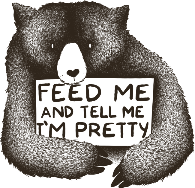 Feed Me And Tell Me I'm Pretty by tobiasfonseca