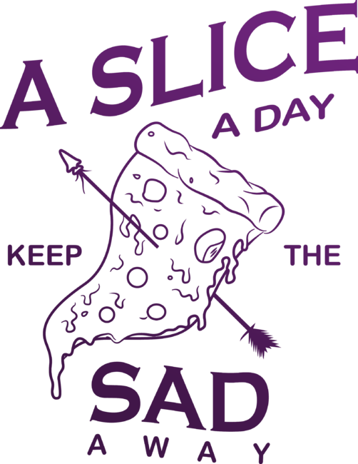 A Slice A Day Keep The Sad Away by albadesign
