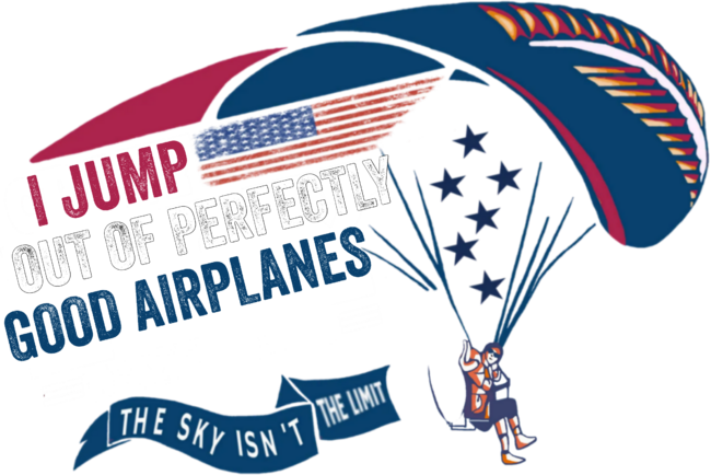 I Jump Out Of Perfectly Good Airplanes Funny Skydiving