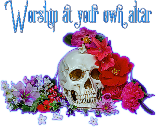Worship at Your Own Altar