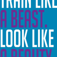 Train like a Beauty. Look like a Beast.