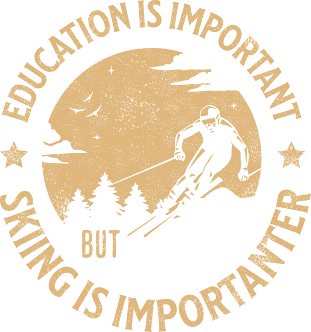 Education Is Important But Skiing Is Importanter