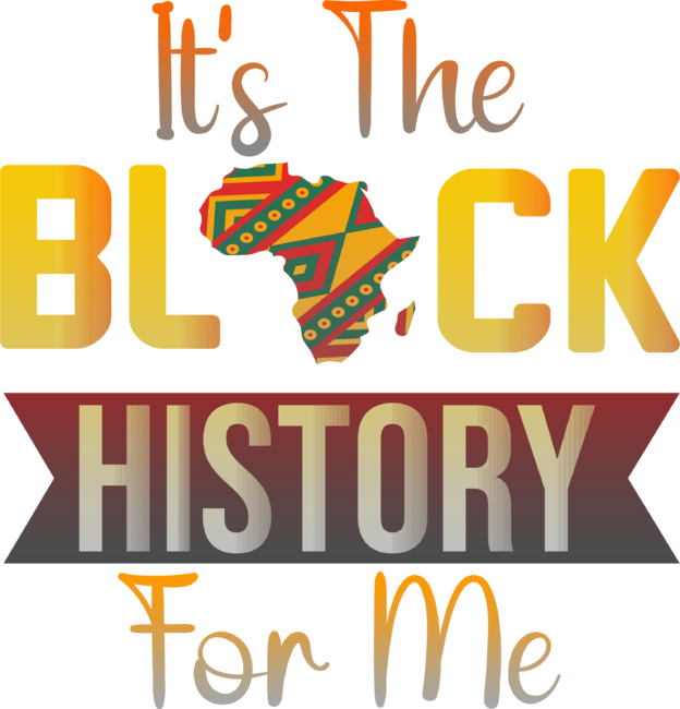 Its Black History For Me African Pride