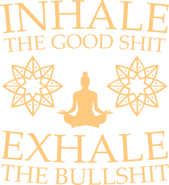 Yoga: Inhale the good shit