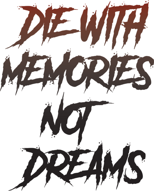 Die With Memories