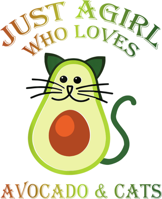 Just A Girl Who Loves Avocado  Cats Avocato Girls by Avocato