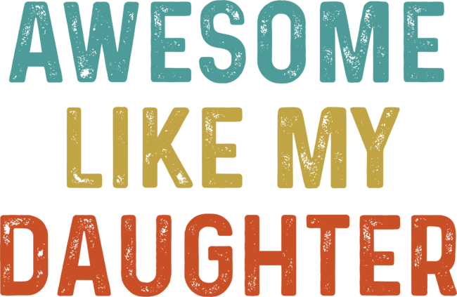 Awesome Like My Daughter Gifts Men Funny Fathers Day Dad TShirt by Benpv