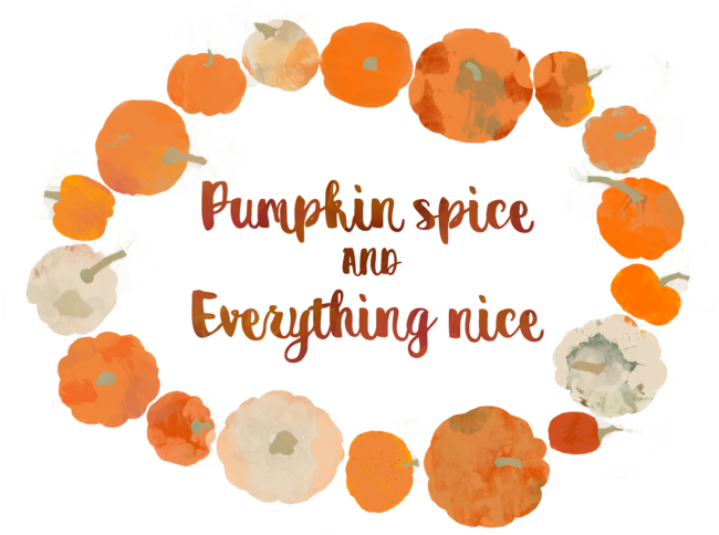 Pumpkin Spice &amp; Everything Nice