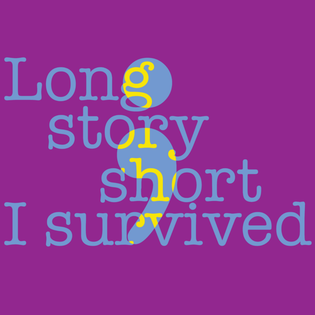 Long story short I survived