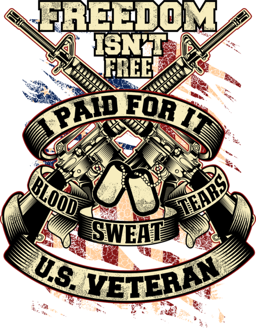 freedom isn't free i paid for it blood sweat tears us veteran