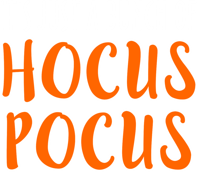 It's Just a Bunch Hocus Pocus