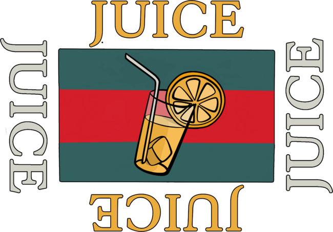 Juice Juice Juice and Juice Funny Print