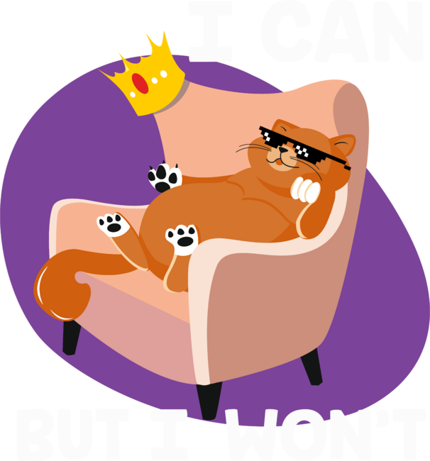 I can but I won't - cat said