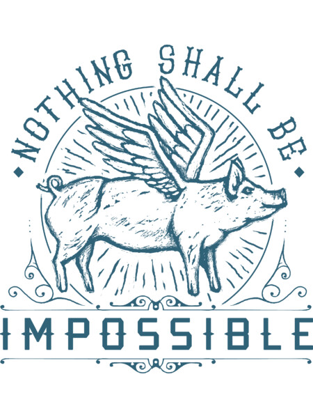 Nothing Shall Be Impossible (On White)