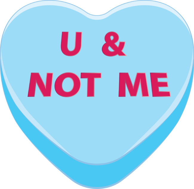 You and not me candy heart